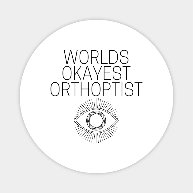 World okayest orthoptist Magnet by Word and Saying